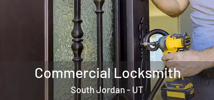 Commercial Locksmith South Jordan - UT