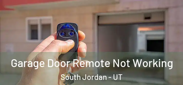  Garage Door Remote Not Working South Jordan - UT