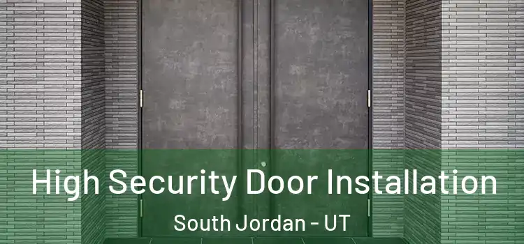 High Security Door Installation South Jordan - UT