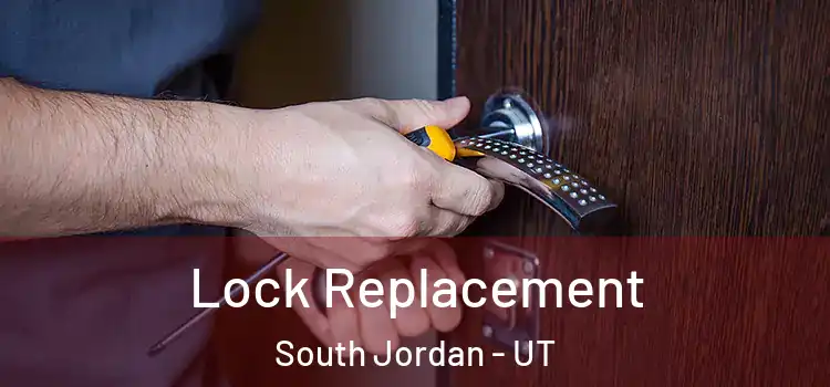 Lock Replacement South Jordan - UT