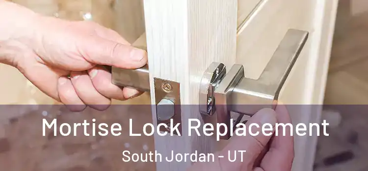 Mortise Lock Replacement South Jordan - UT