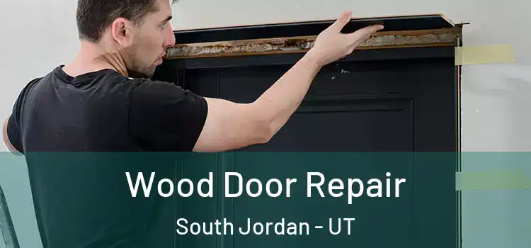 Wood Door Repair South Jordan - UT